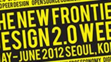 The New Frontier Design 2.0 Week May-June 2012 Seoul, Korea