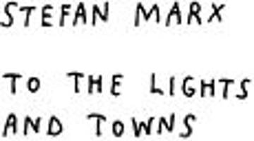 stefan marx "to the lights and towns below"